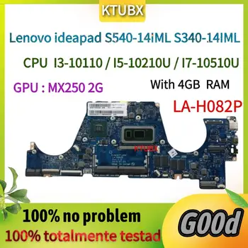 לה-H082P.עבור Lenovo C340-14IM S540-14IML FLEX-14IML המחשב הנייד ללוח האם.עם I5-10210U/I7-10510U CPU 4GB RAM.MX250 2G GPU